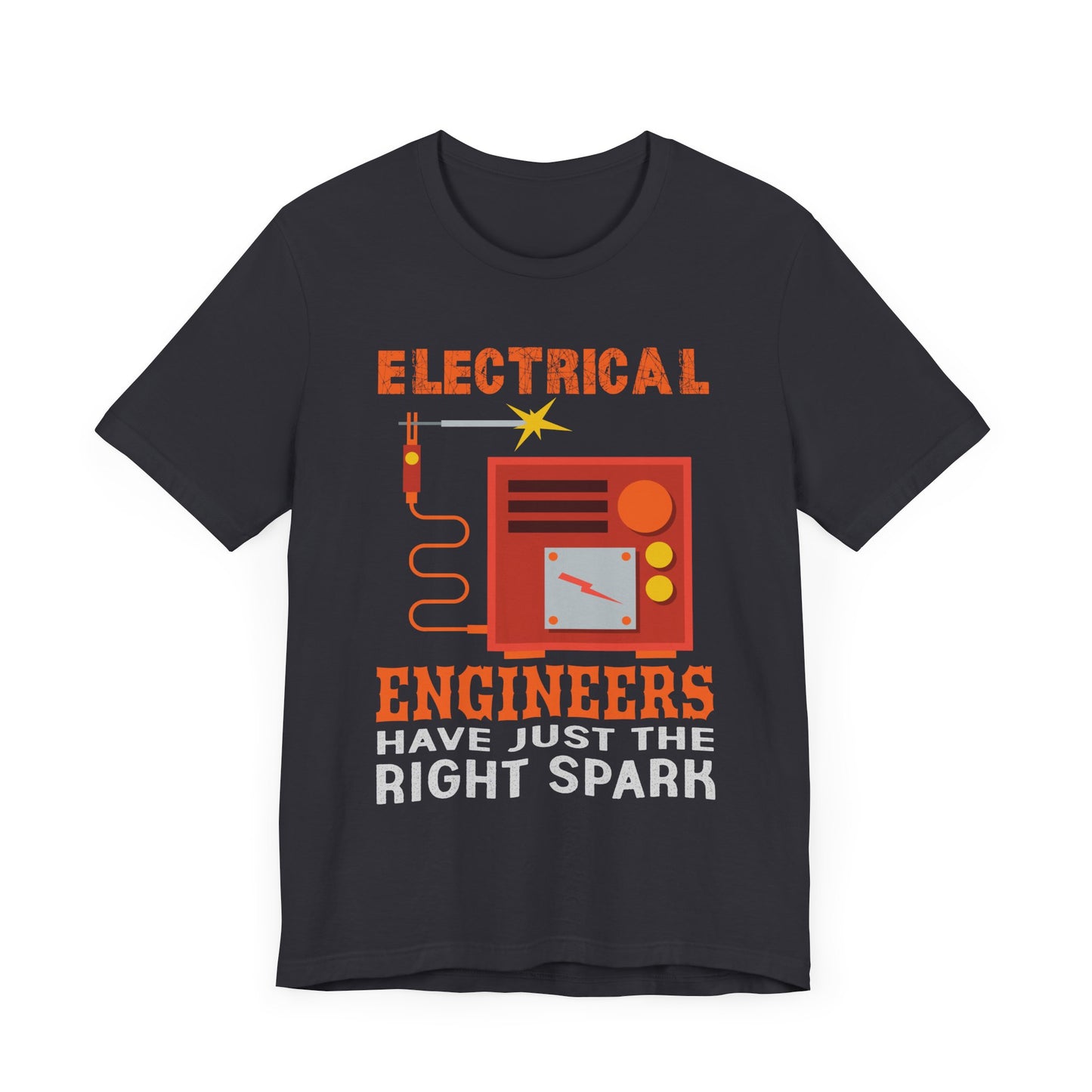 Electrical Engineers Have Just The Right Spark - Unisex Jersey Short Sleeve Tee - 13617