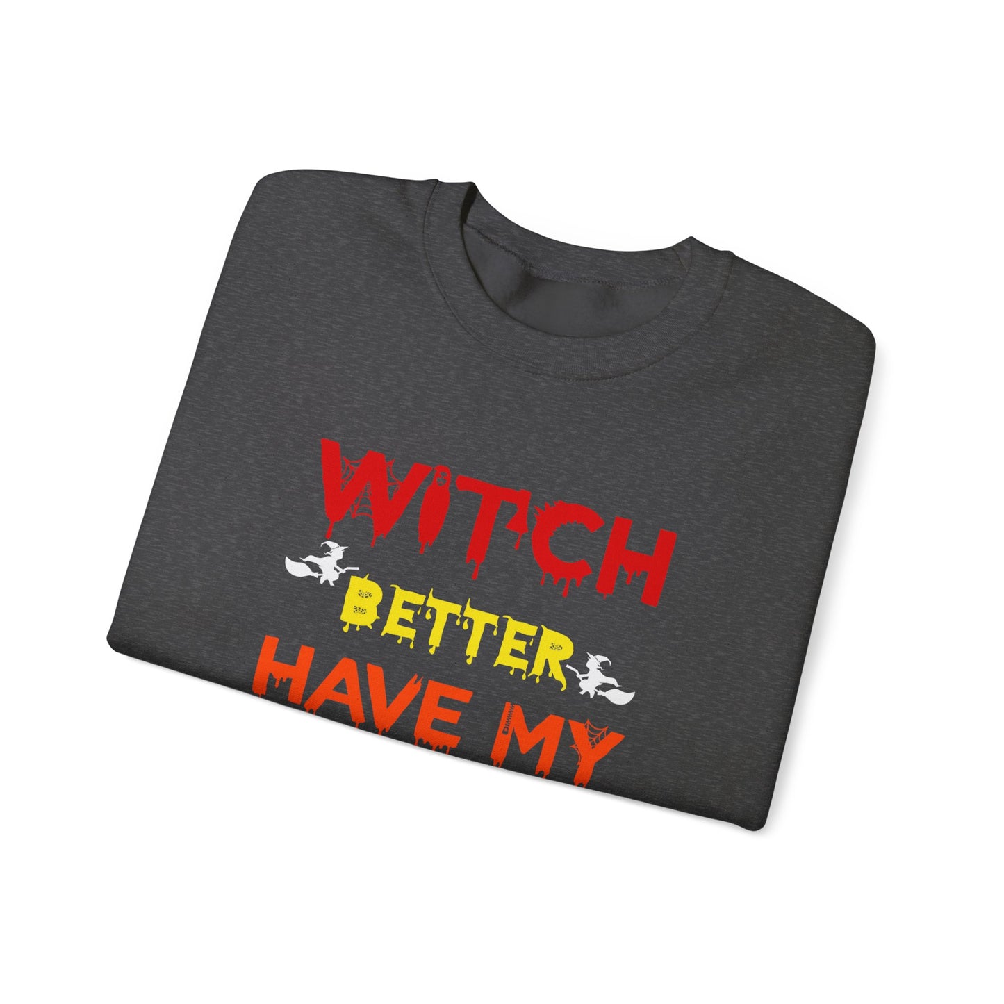 Witch, Better Have My Candy - Unisex Heavy Blend™ Crewneck Sweatshirt