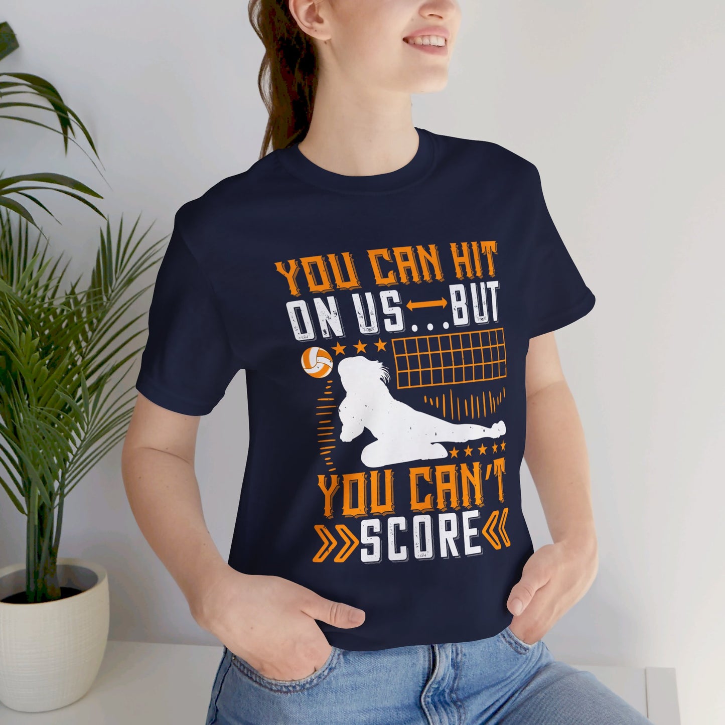 Volleyball: You Can Hit on Us …But You Can’t Score - Unisex Jersey Short Sleeve Tee