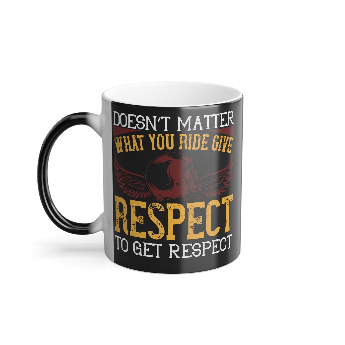 Doesn’t Matter What You Ride, Give Respect to Get Respect - Color Morphing Mug, 11oz - 13674
