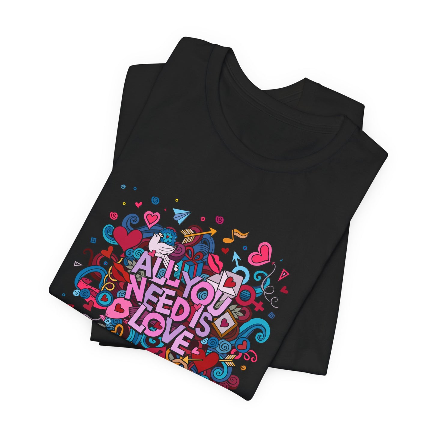 All You Need is Love - Unisex Jersey Short Sleeve Tee - 11446