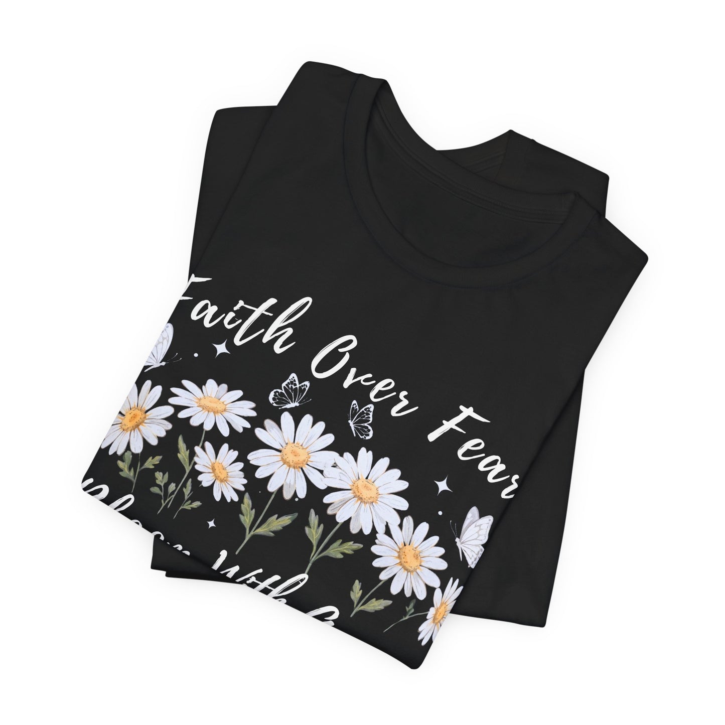 Faith Over Fear Daisy T-Shirt, “Bloom With Grace” Christian Floral Tee - 14951
