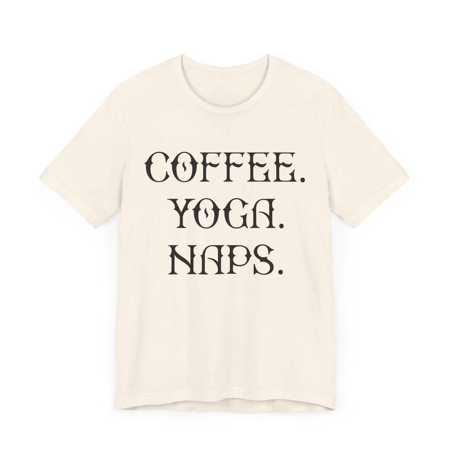 Coffee Yoga Naps - Unisex Jersey Short Sleeve Tee