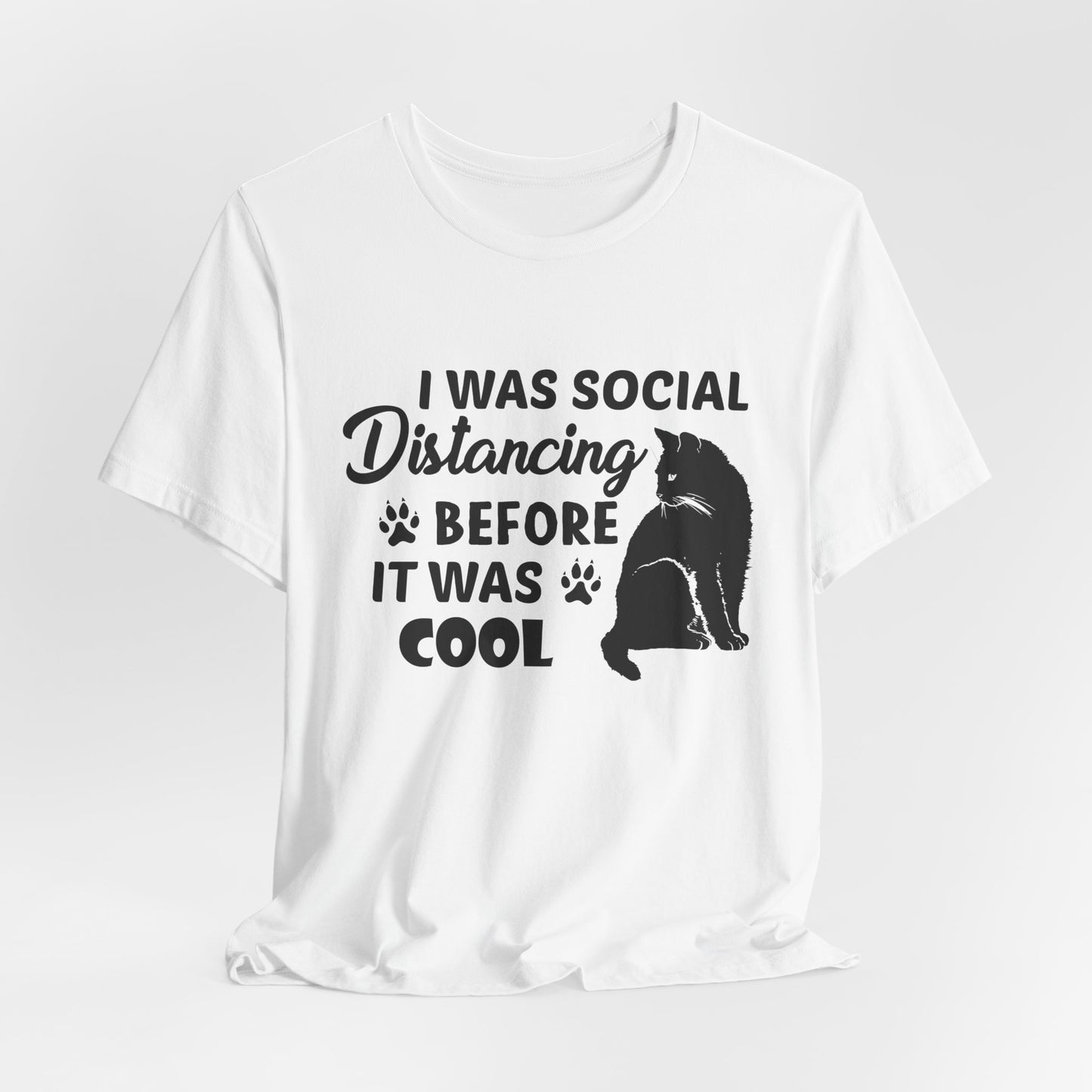 Cat: I Was Social Distancing Before It Was Cool - Unisex Jersey Short Sleeve Tee