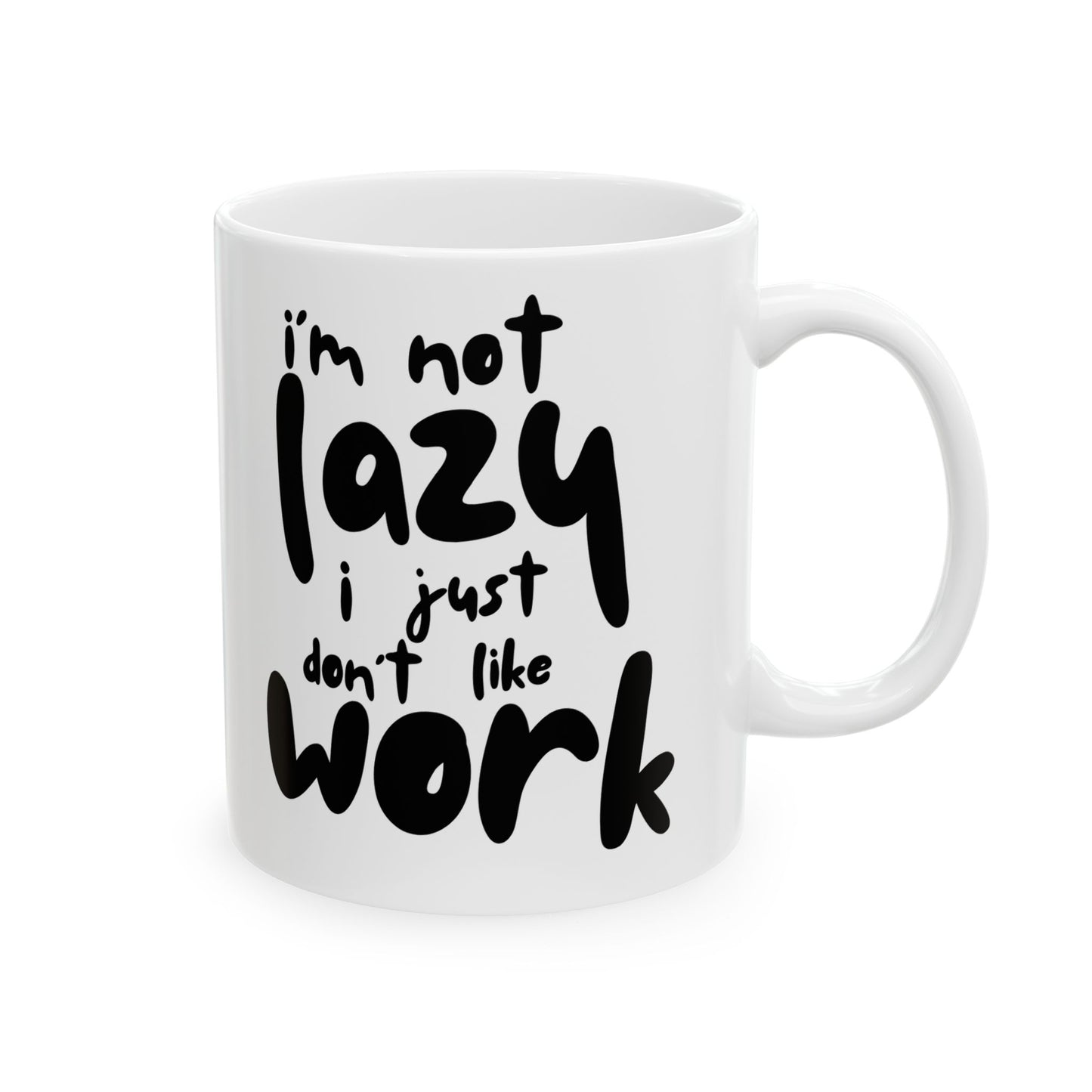 "I'm not lazy, I just don't like work" Funny Work Mug, Coffee Cup, Office Humor Gift, Tea Lovers, Quirky Ceramic - 14071