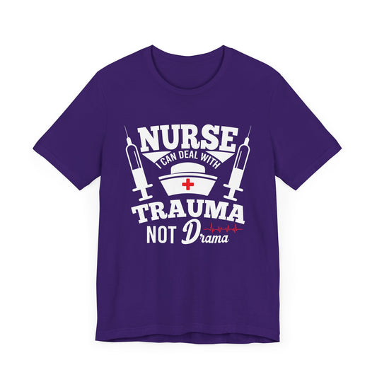 Nurse Can Deal With Trauma Not Drama - Unisex Jersey Short Sleeve Tee - 13381