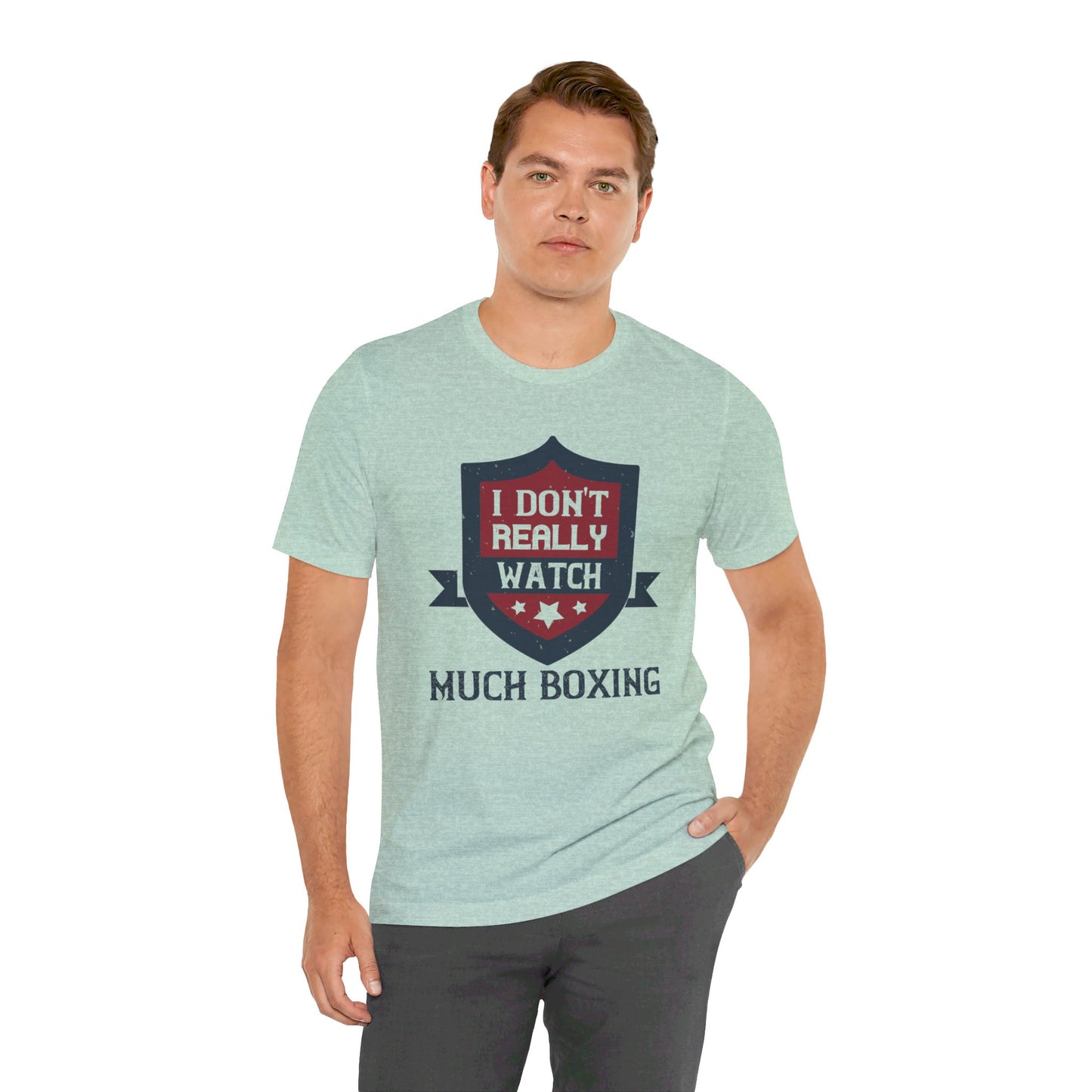 I Don’t Really Watch Much Boxing - Unisex Jersey Short Sleeve Tee