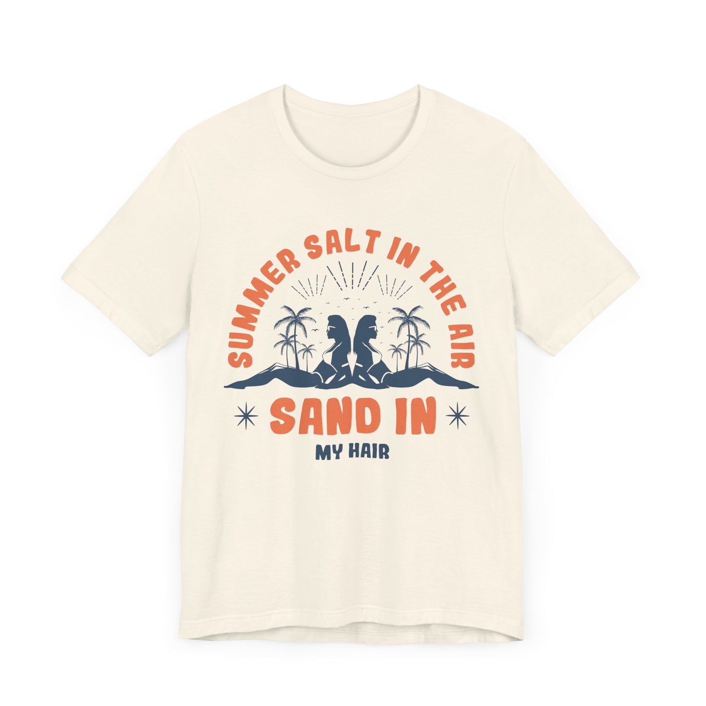 Summer Salt In The Air, Sand In My Hair - Unisex Jersey Short Sleeve Tee