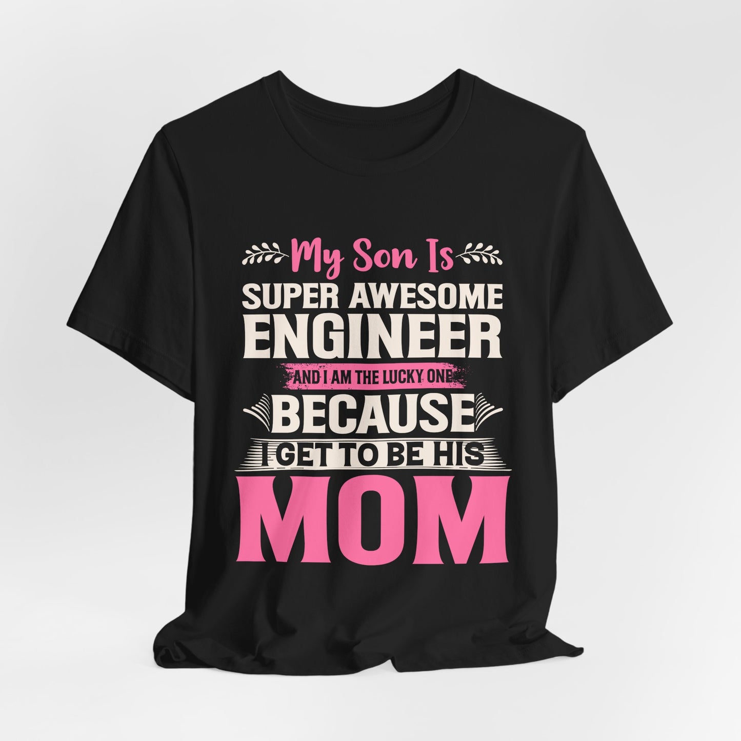 Engineer: My Son Is An Awesome Engineer & I'm The Lucky One - Unisex Jersey Short Sleeve Tee - 13647