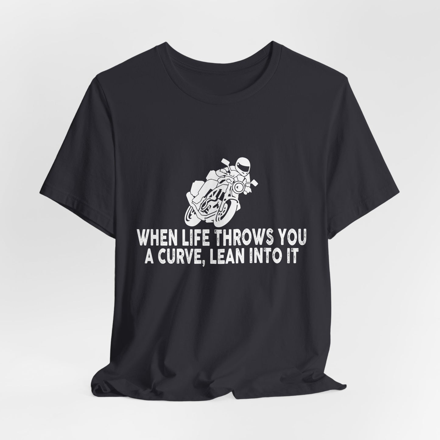 When Life Throws You a Curve, Lean Into It - Unisex Jersey Short Sleeve Tee - 13373