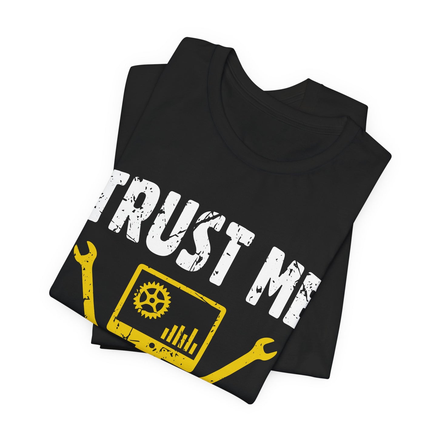 Engineer: Trust Me, I'm An Engineer - Unisex Jersey Short Sleeve Tee - 13565