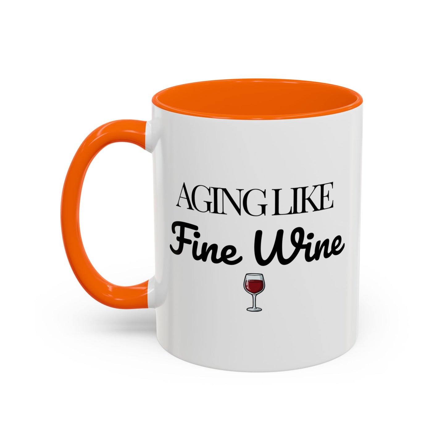 Aging Like Fine Wine Coffee Mug — Wine Lover Gift (11/15oz) - 14685