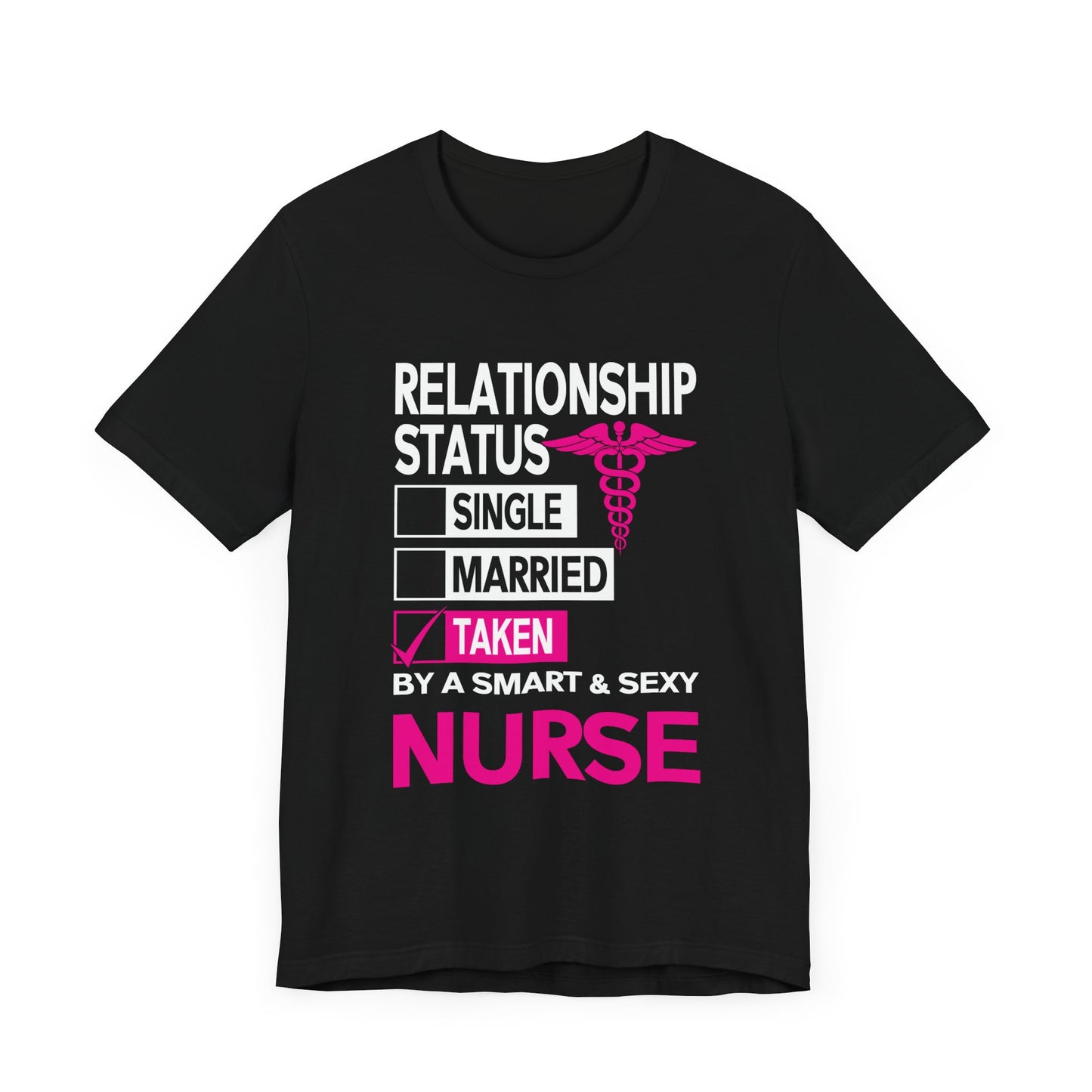 Relationship Status: Taken By A Smart & Sexy Nurse - Unisex Jersey Short Sleeve Tee