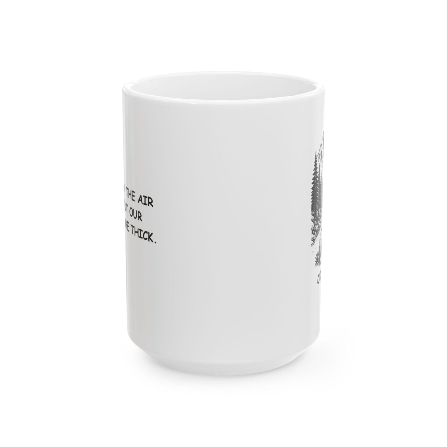 "In Colorado, the air is thin, but our adventures are thick." Ceramic Mug - 13466