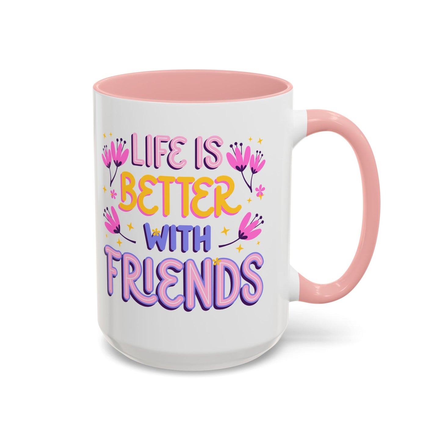Cheerful Coffee Mug for Friends, Life is Better with Friends Gift, Fun Accent Mug, Bestie Present, Friendship Celebration Cup - 14075