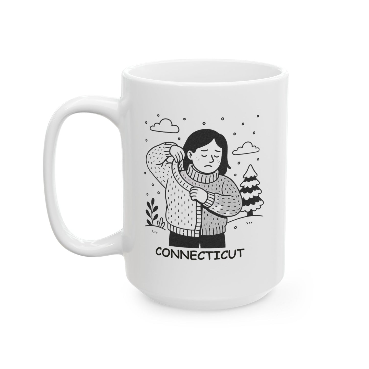 "In Connecticut, we don’t complain about the cold; we just grab another sweater." Ceramic Mug - 13888