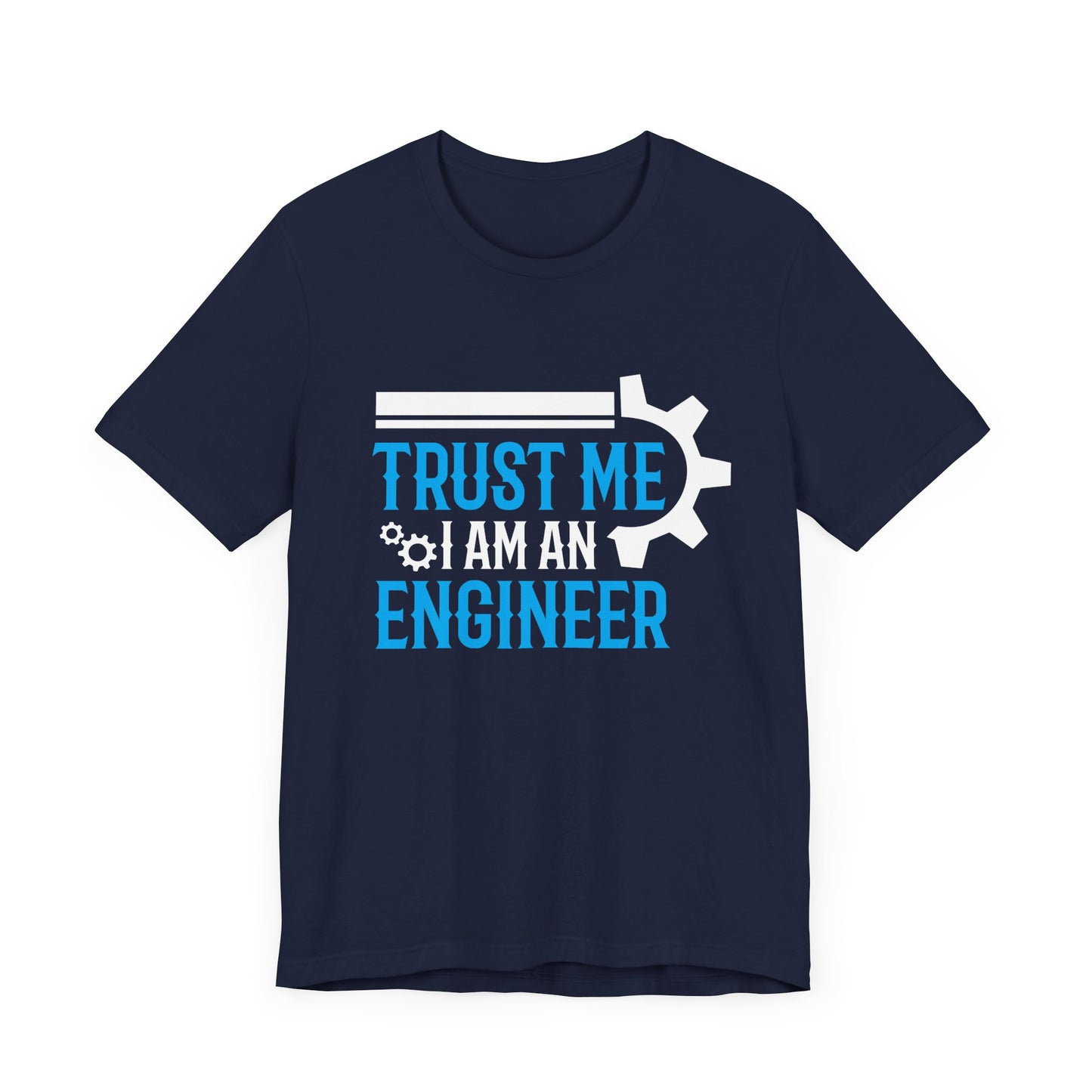 Trust Me I'm Engineer - Unisex Jersey Short Sleeve Tee - 13666