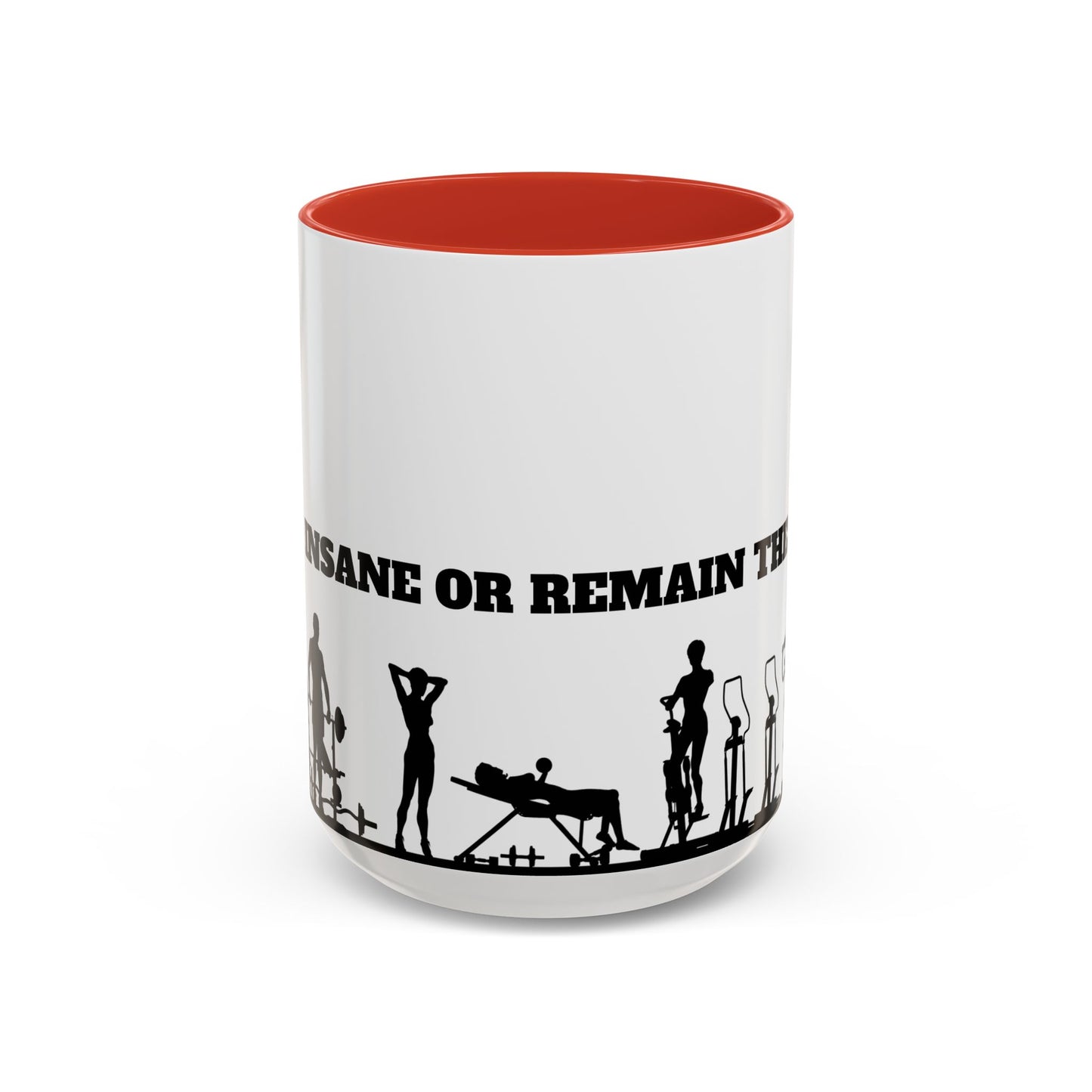 Train Insane Or Remain The Same - Accent Coffee Mug (11, 15oz) - 10857