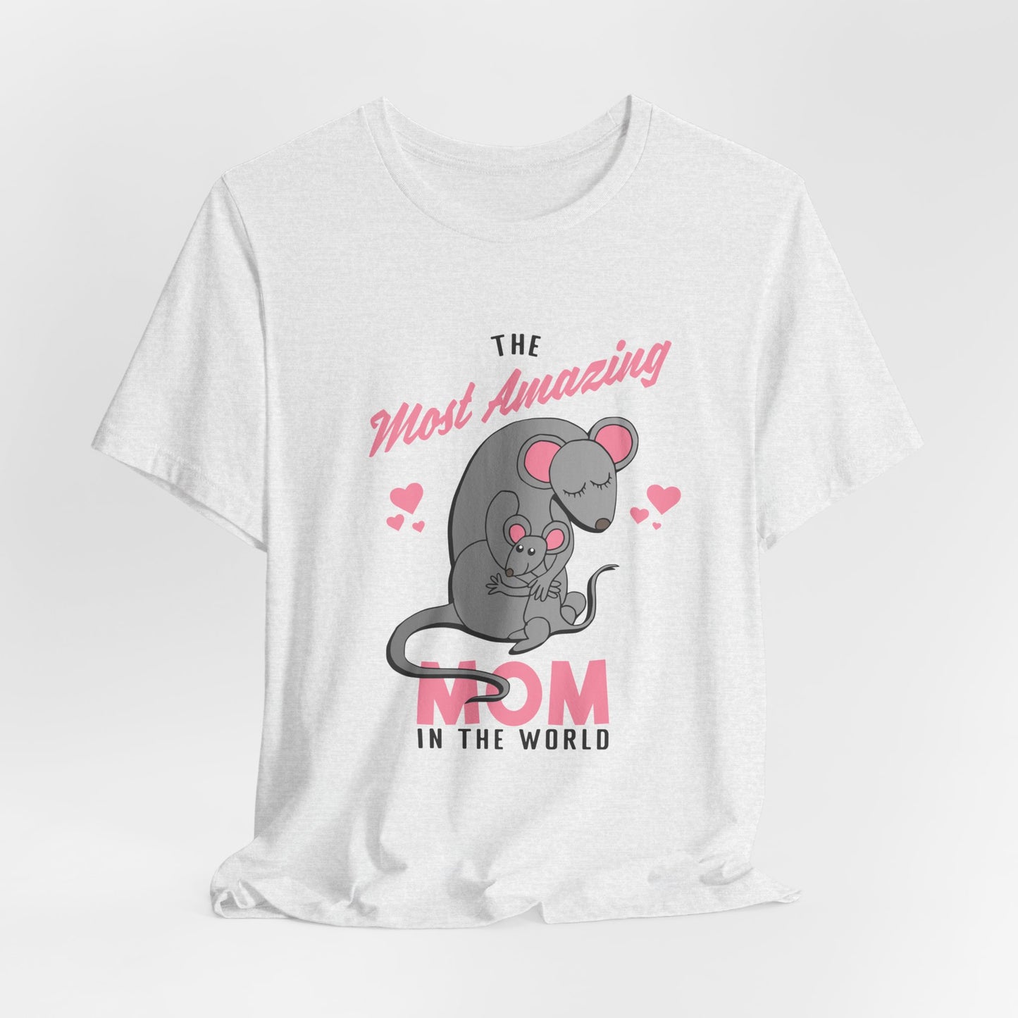 The  Most Amazing Mom In The World - Unisex Jersey Short Sleeve Tee - 13067