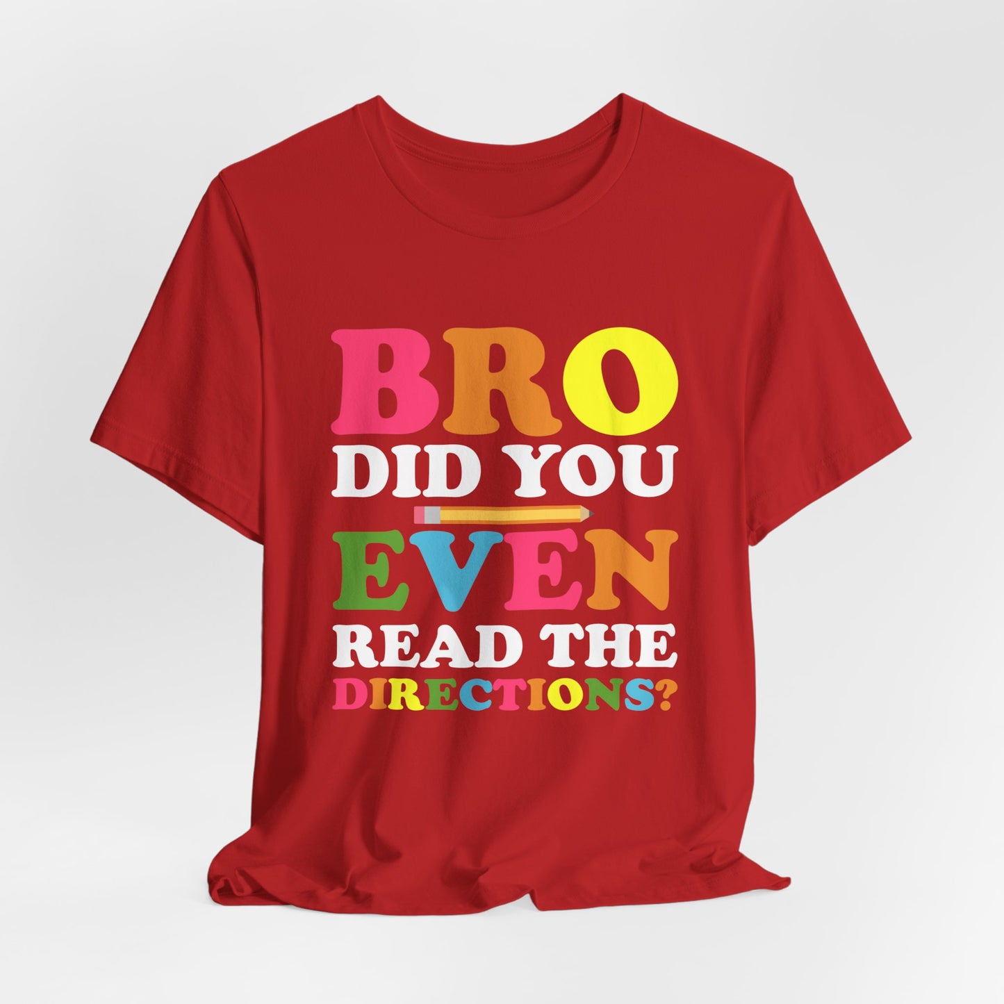 Teacher: Bro, Did You Even Read The Directions? - Unisex Jersey Short Sleeve Tee