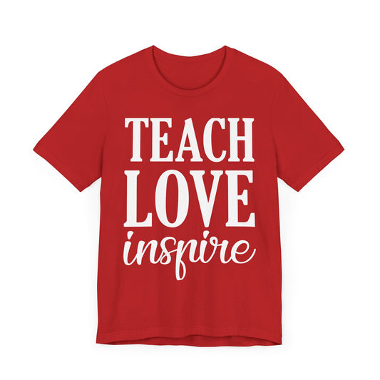Teacher: Teach Love Inspire - Unisex Jersey Short Sleeve Tee - 13398