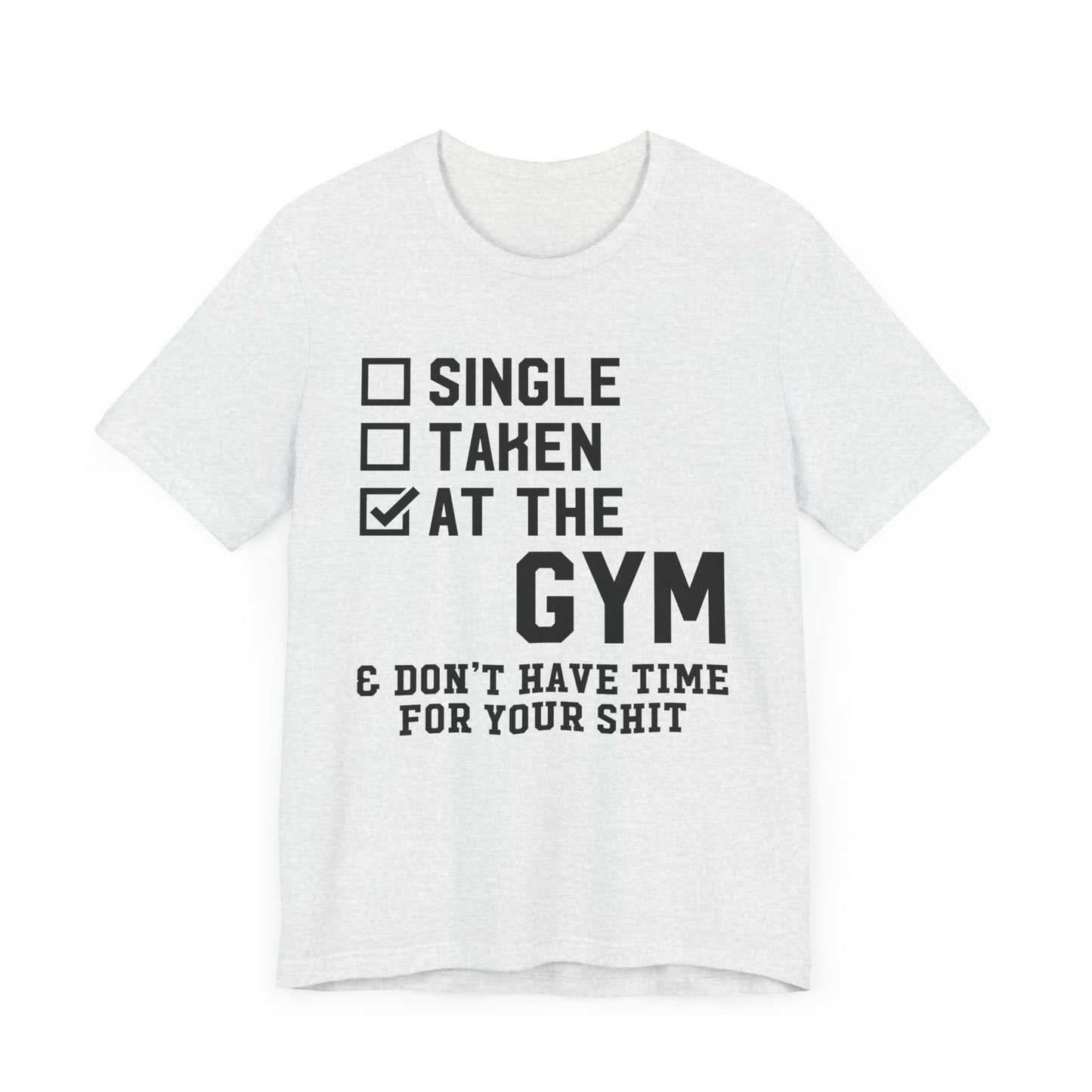 At the Gym & Don't Have Time  - Unisex Jersey Short Sleeve Tee