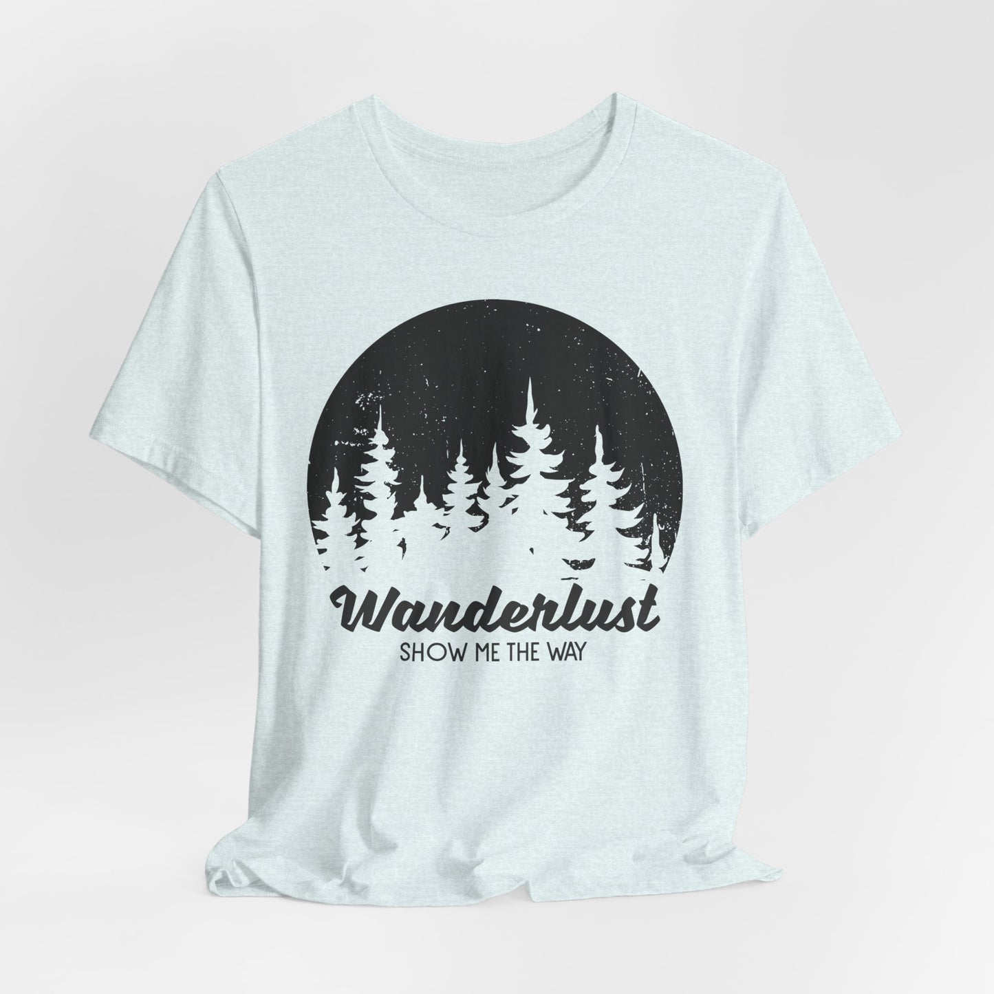 Camping: Wanderlust Show Me The Way - Unisex Jersey Short Sleeve Tee - 12586