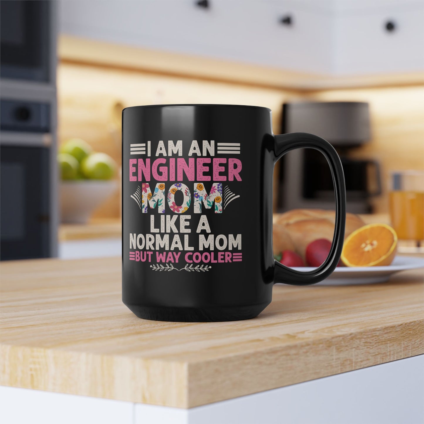 I'm An Engineer Mom Like A Normal Mom, But Way Cooler - Black Mug (11oz, 15oz) - 13582