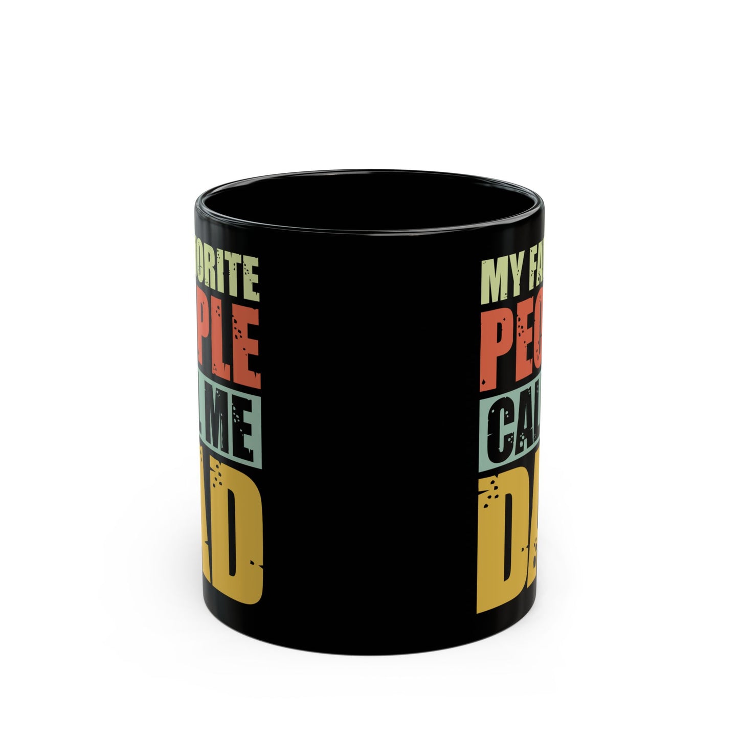 "My Favorite People Call Me Dad" Black Mug, 11/15oz - 12916