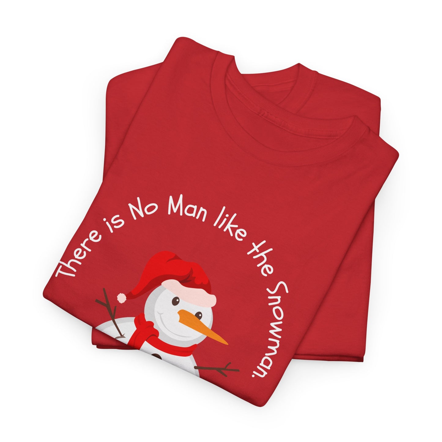 There is No Man Like the Snowman - Unisex Heavy Cotton Tee