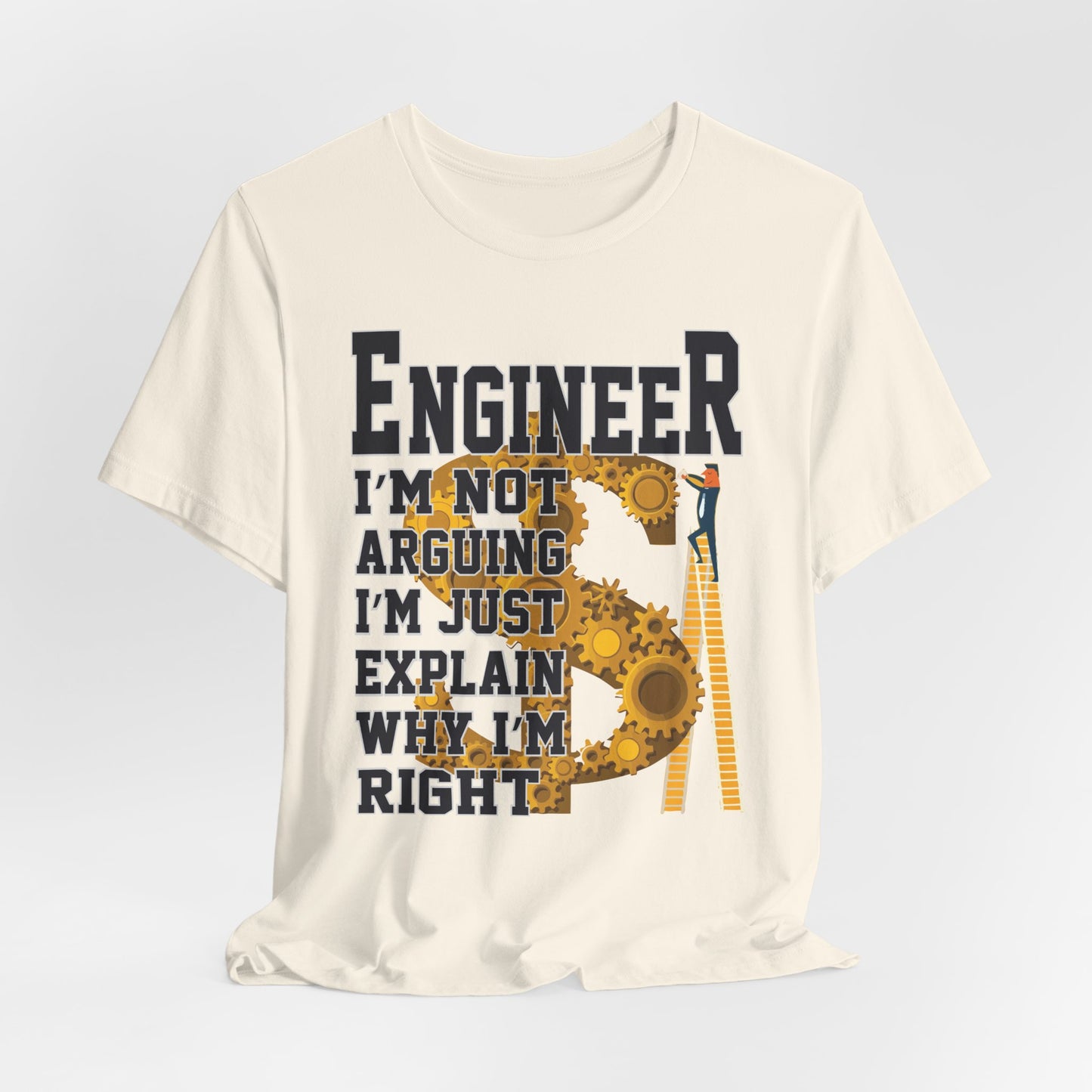 Engineer: I'm Not Arguing, I'm Just Explain Why I'm Right - Unisex Jersey Short Sleeve Tee - 13615