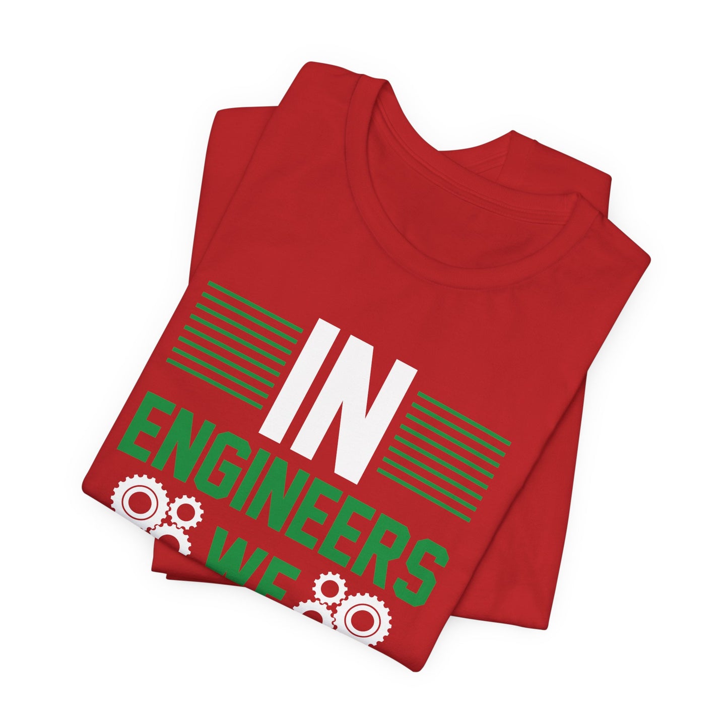 In Engineers We Trust - Unisex Jersey Short Sleeve Tee - 13671