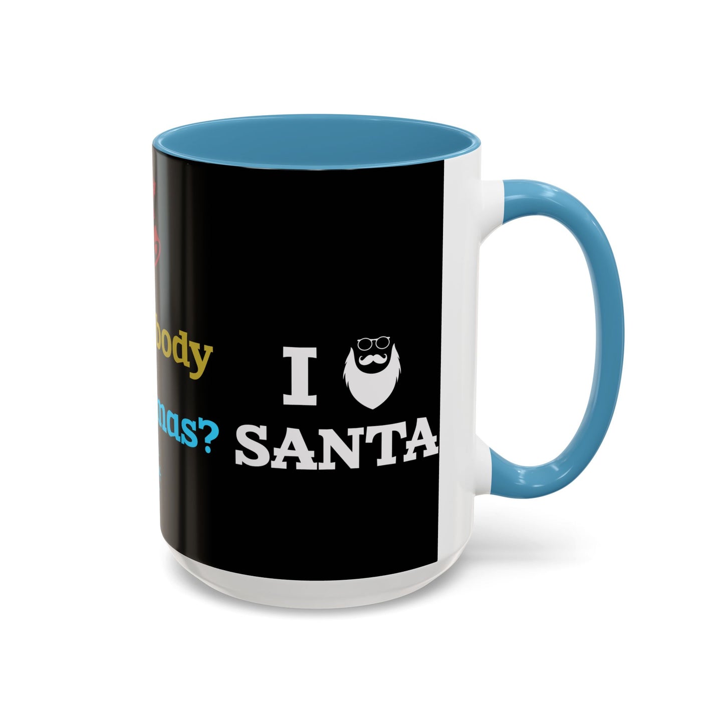 Did Somebody Say Christmas? - Accent Coffee Mug (11, 15oz)