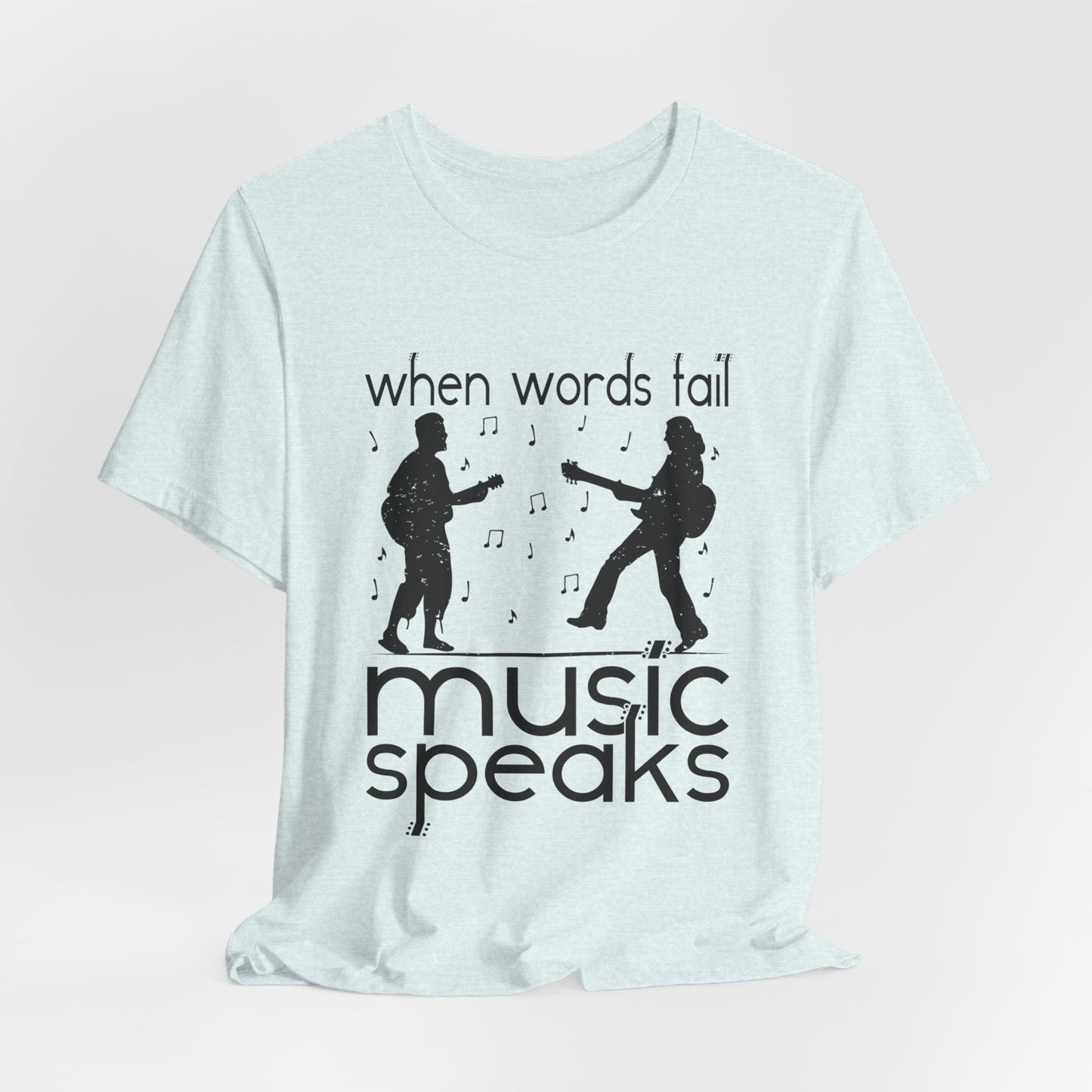 When Words Fail Music Speaks - Unisex Jersey Short Sleeve Tee