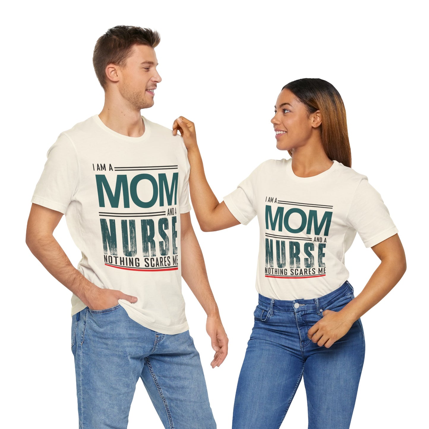 I'm A Mom & Nurse, Nothing Scares Me - Unisex Jersey Short Sleeve Tee - 13282
