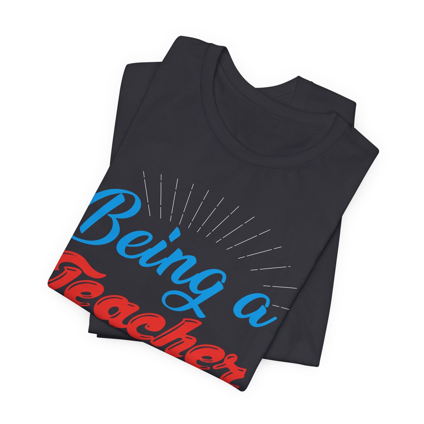 Being A Teacher Is Not A 9-5 Job - Unisex Jersey Short Sleeve Tee - 13395