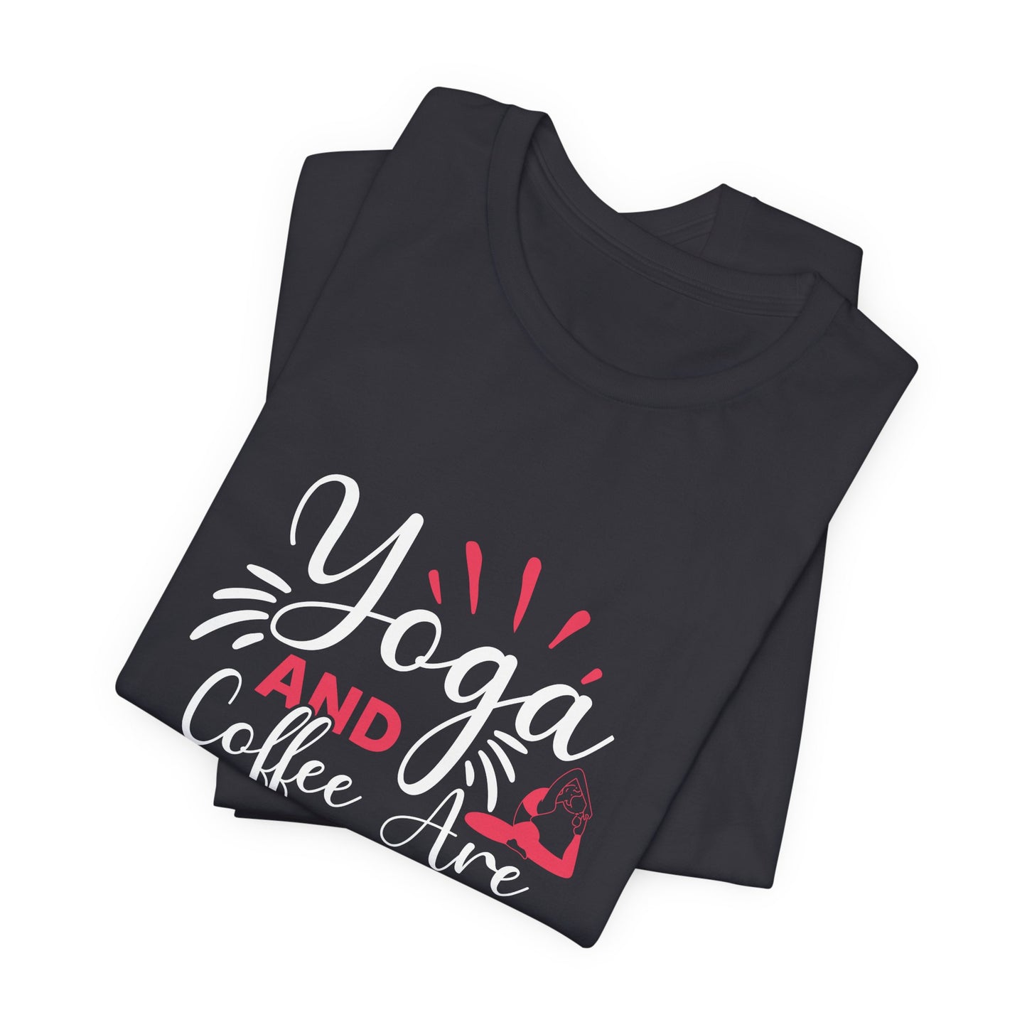 Yoga & Coffee Are All I Need - Unisex Jersey Short Sleeve Tee