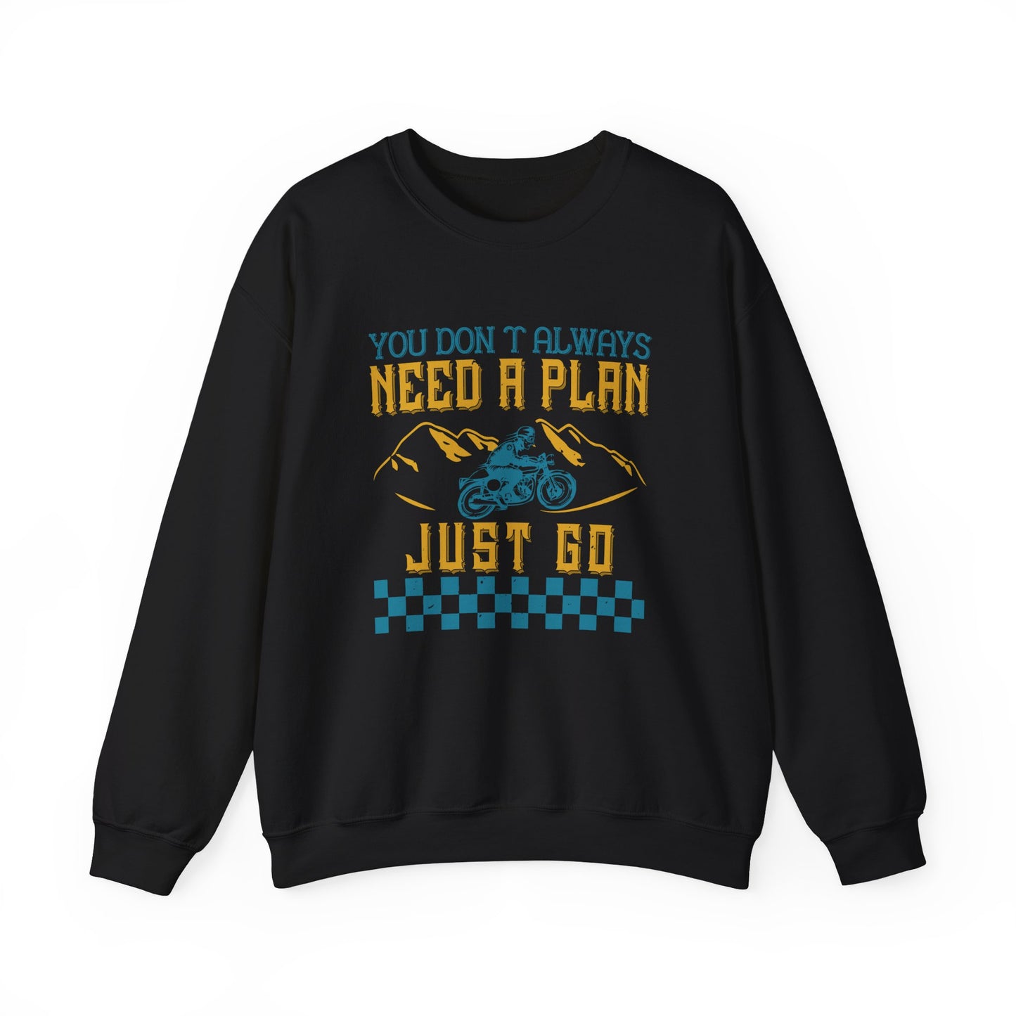 You Don’t Always Need a Plan, Just Go - Unisex Heavy Blend™ Crewneck Sweatshirt