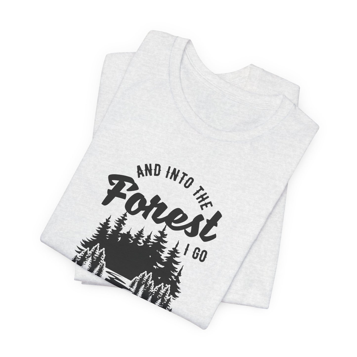 Camping: Into The Forest, I Go To Lose My Mind & Find My Soul  - Unisex Jersey Short Sleeve Tee