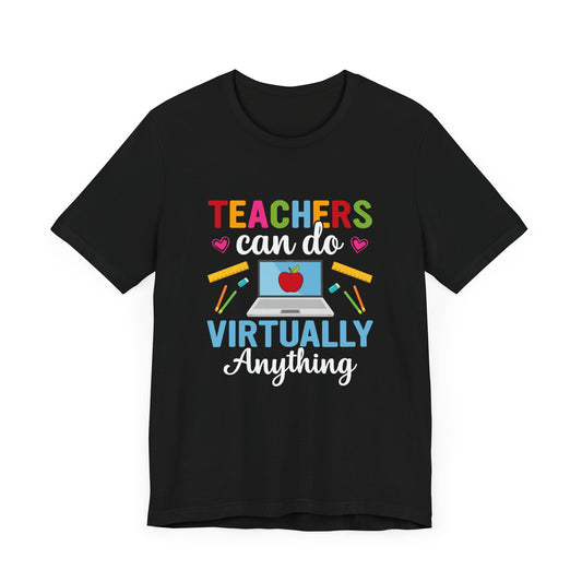 Teachers Can Do Virtually Anything - Unisex Jersey Short Sleeve Tee