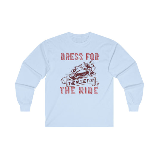 Dress for the Slide, Not the Ride - Unisex Ultra Cotton Long Sleeve Tee