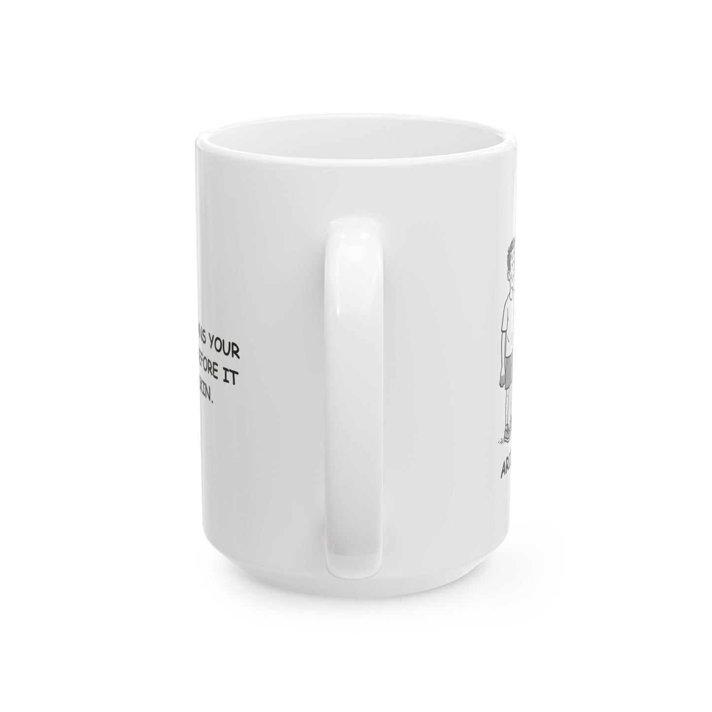 "Arizona: Where ‘dry heat’ means your sweat evaporates before it even hits your skin." Ceramic Mug - 13121