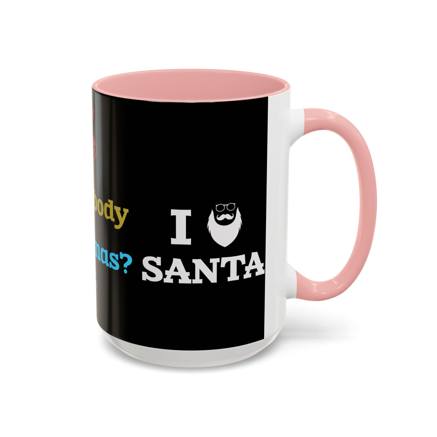 Did Somebody Say Christmas? - Accent Coffee Mug (11, 15oz)