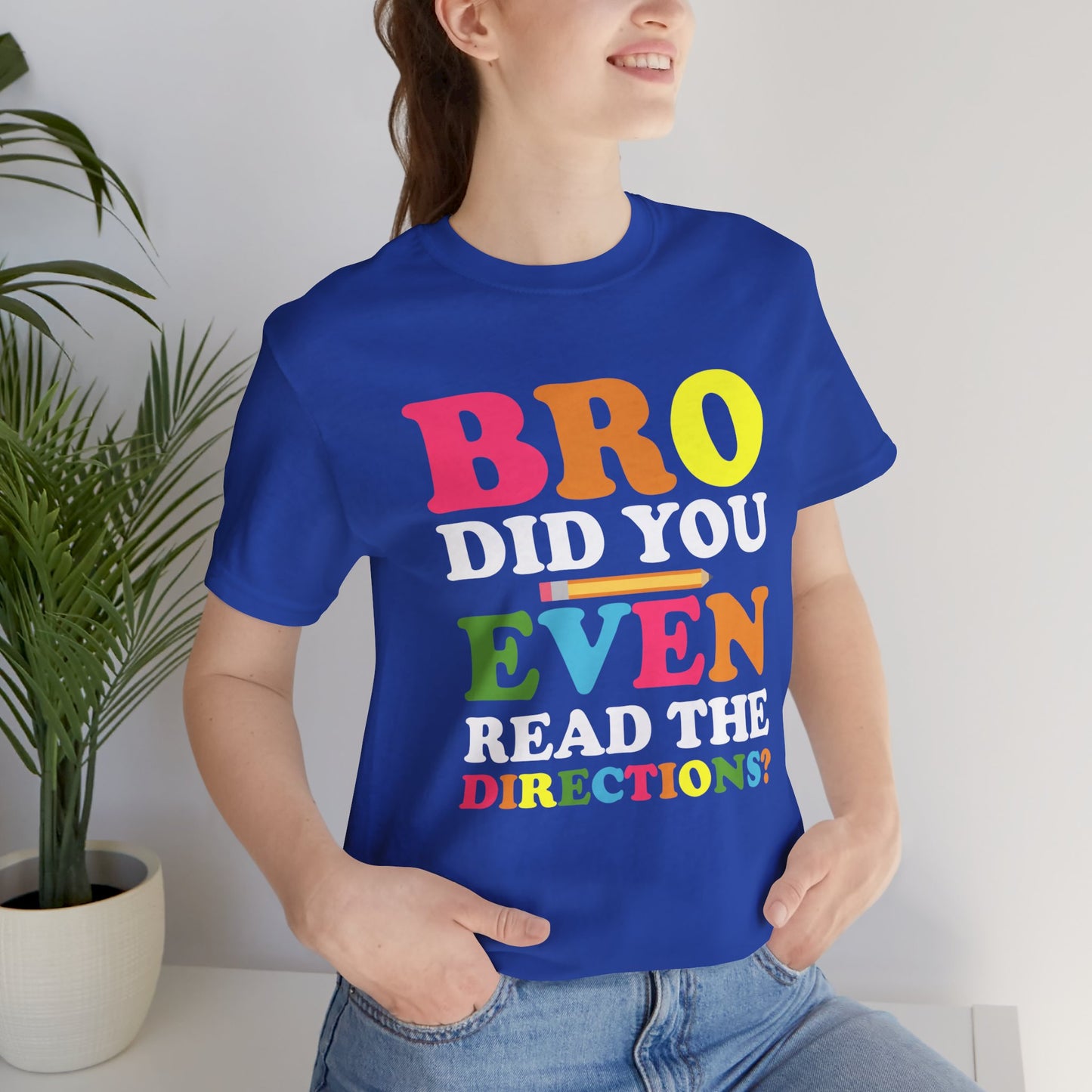 Teacher: Bro, Did You Even Read The Directions? - Unisex Jersey Short Sleeve Tee