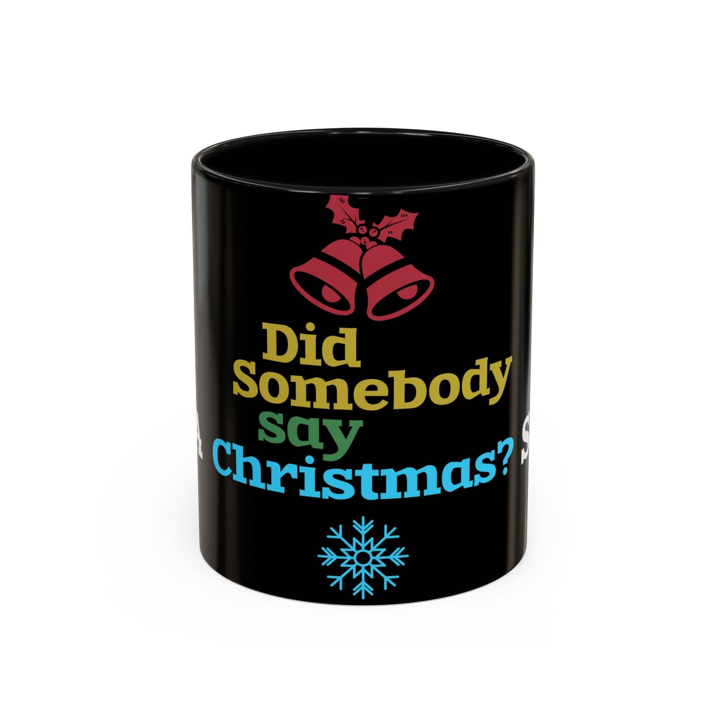 Did Somebody Say Christmas? - Accent Coffee Mug (11, 15oz)