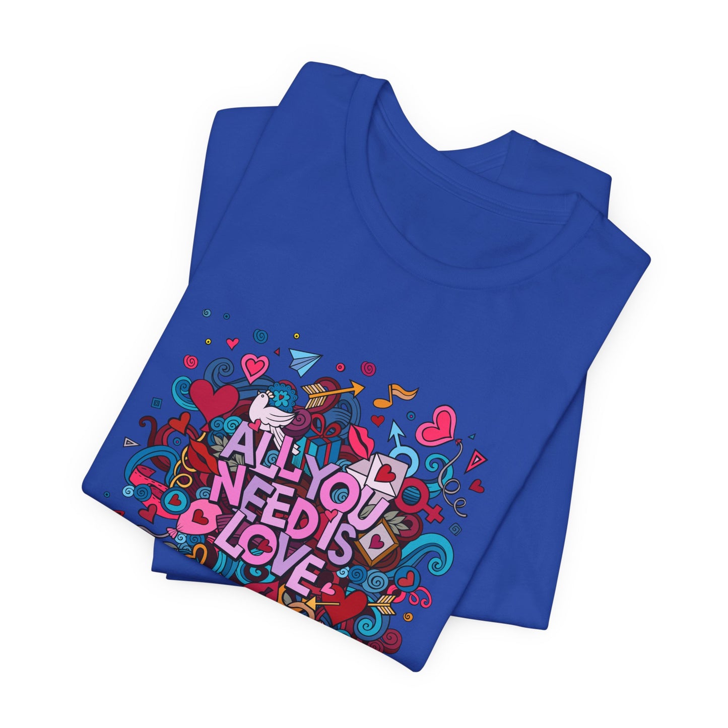 All You Need is Love - Unisex Jersey Short Sleeve Tee - 11446