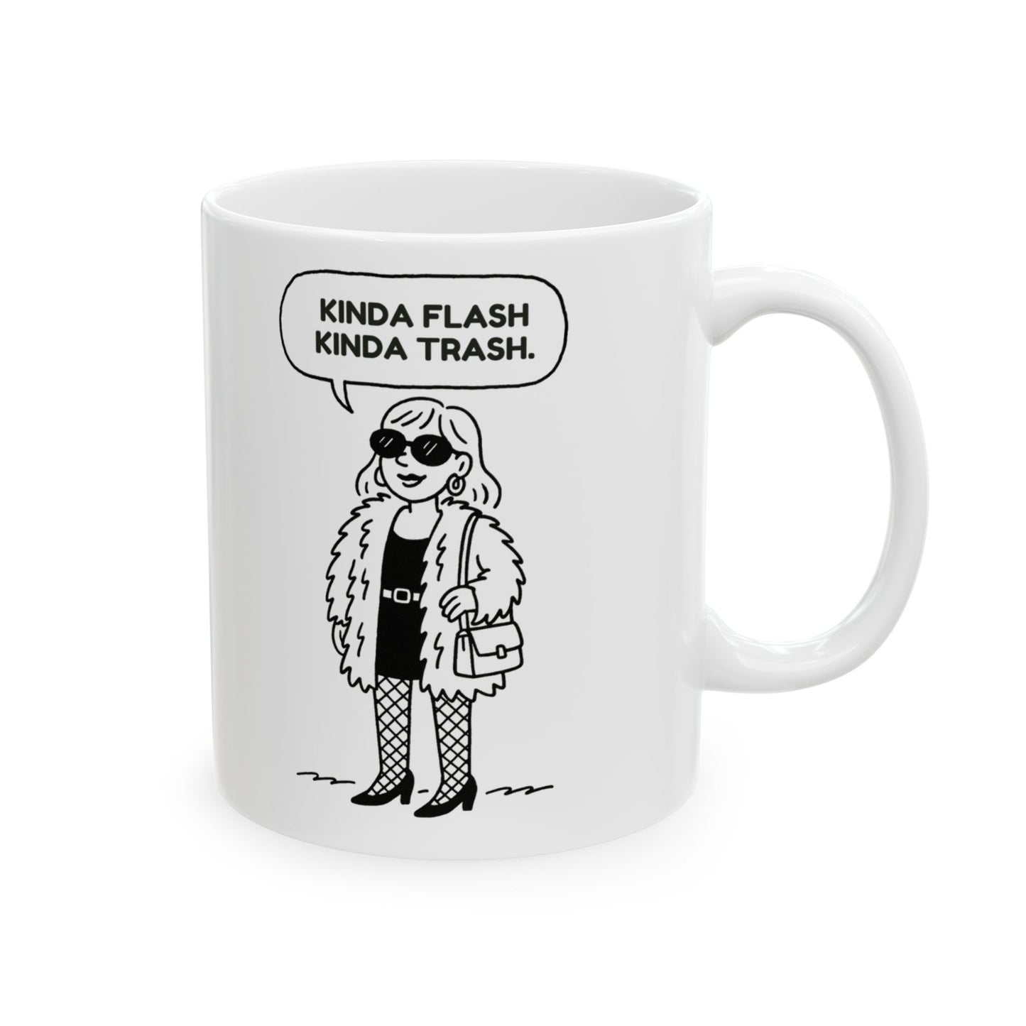 “Kinda flash, kinda trash.”  (Balance is key.) Ceramic Mug - 13944