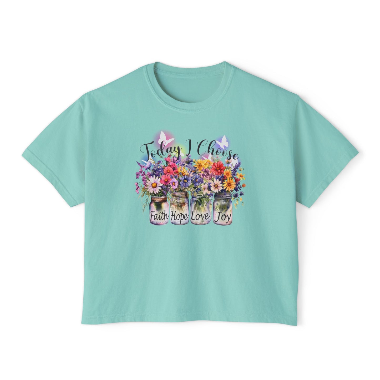 Today I Choose Faith Hope Love Joy Boxy T-Shirt — Floral Mason Jars Tee - 14938