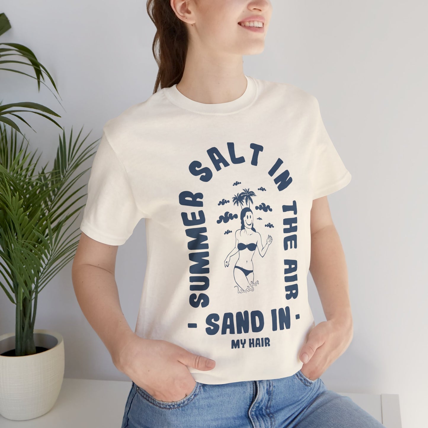 Summer Salt In The Air, Sand In My Hair - Unisex Jersey Short Sleeve Tee - 13114