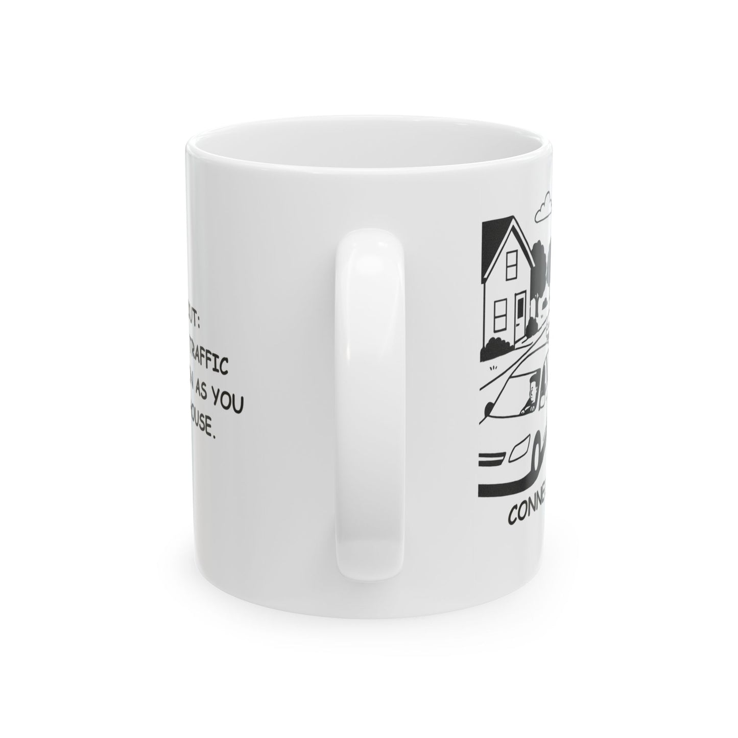 "Connecticut: Where ‘real’ traffic begins as soon as you leave the house." Ceramic Mug - 13887